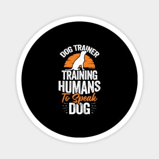 Dog Trainer Training Humans To Speak Dog Magnet